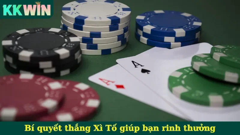 Bí quyết thắng Xì Tố giúp bạn rinh thưởng